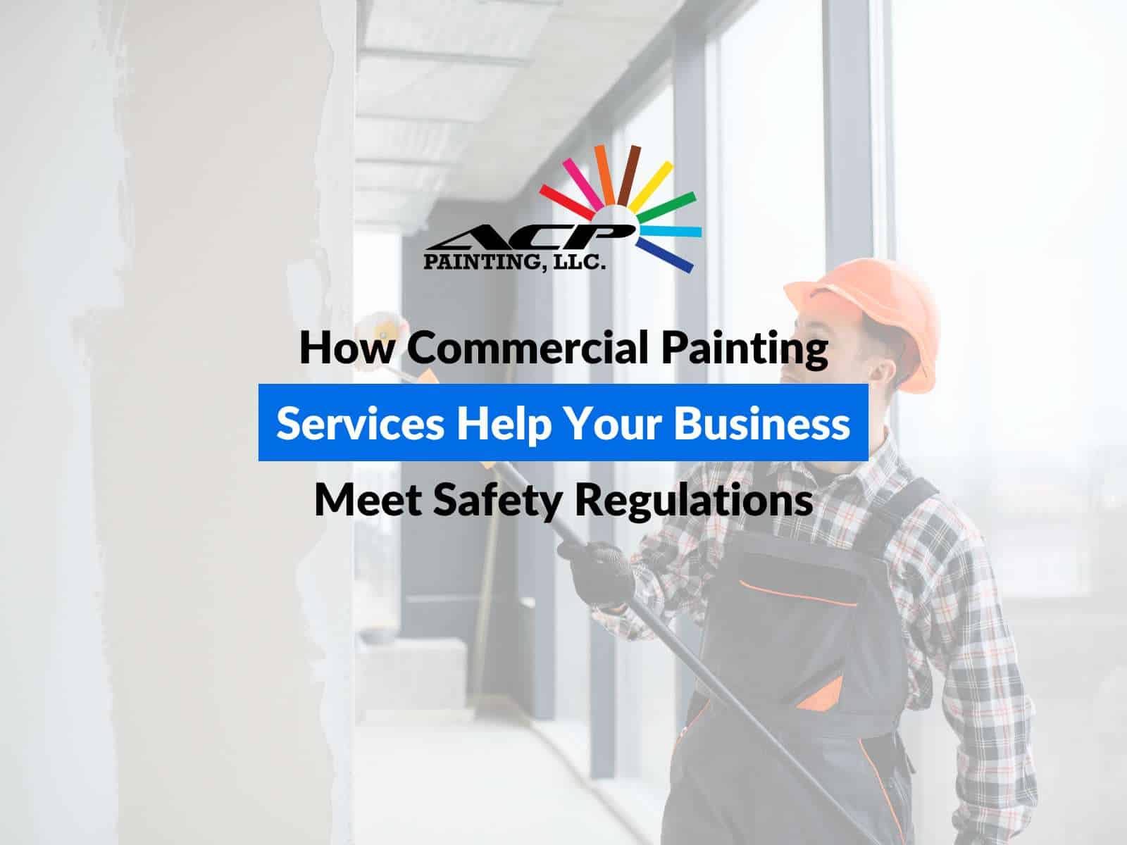 How Commercial Painting Services Help Your Business Meet Safety Regulations