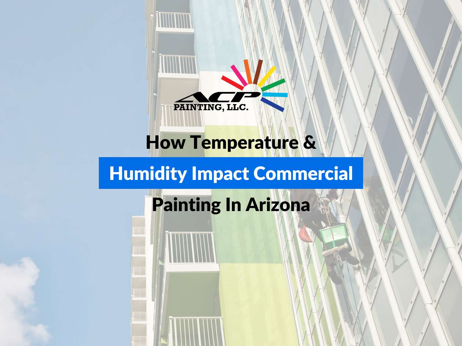 How Temperature & Humidity Impact Commercial Painting In Arizona