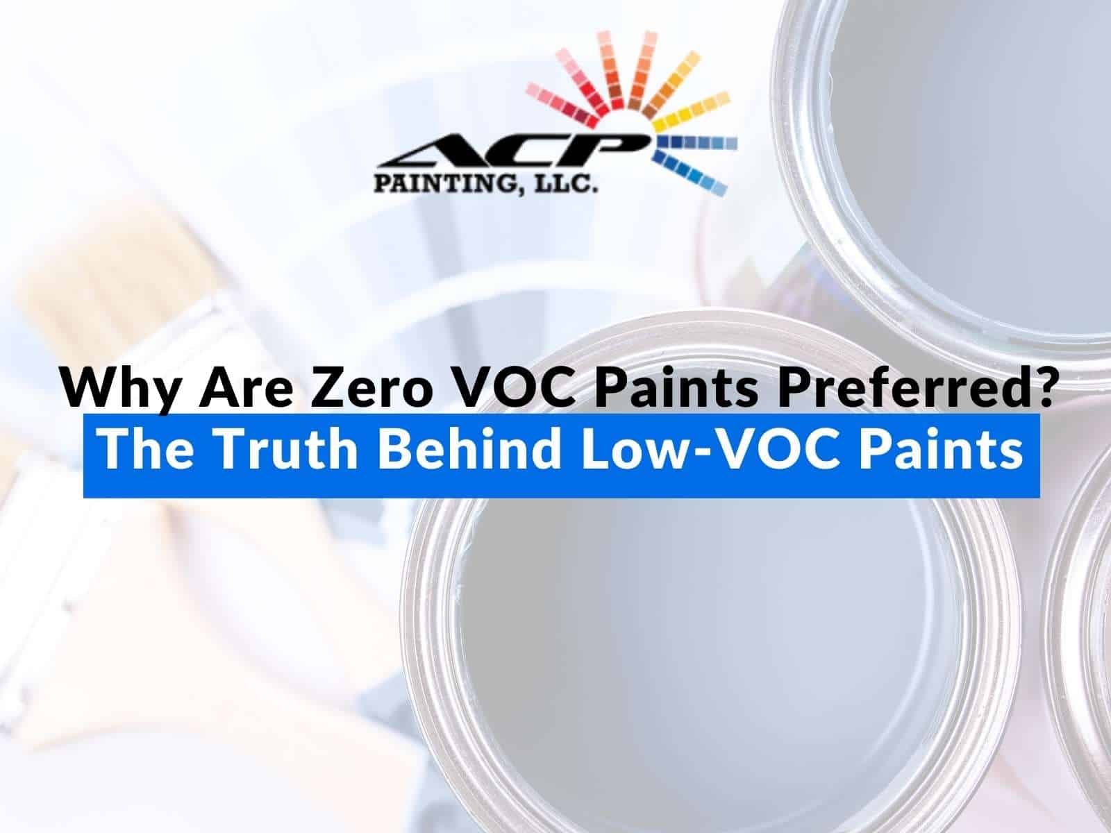 Why Are Zero VOC Paints Preferred The Truth Behind Low-VOC Paints
