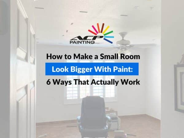 How to Make a Small Room Look Bigger With Paint: 6 Ways That Actually Work.
