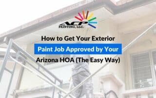 How to Get Your Exterior Paint Job Approved by Your Arizona HOA (The Easy Way)
